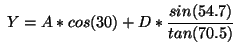 \begin{displaymath}
Y=A*cos(30)+D*\frac{sin(54.7)}{tan(70.5)}\end{displaymath}